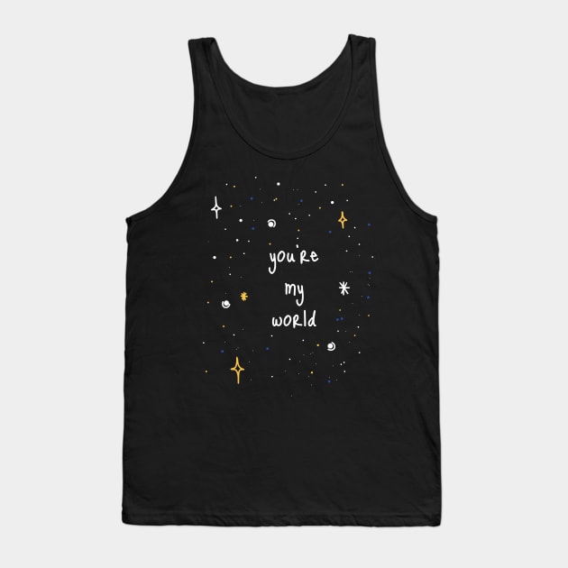 You're My World Tank Top by faiiryliite